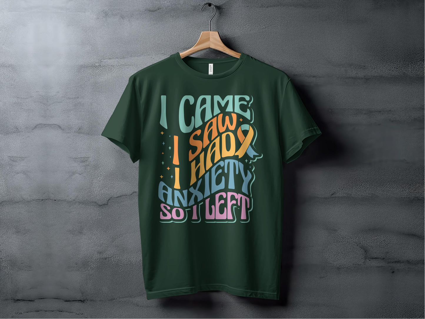 I Came I Saw I Had Anxiety So I Left T-shirt product