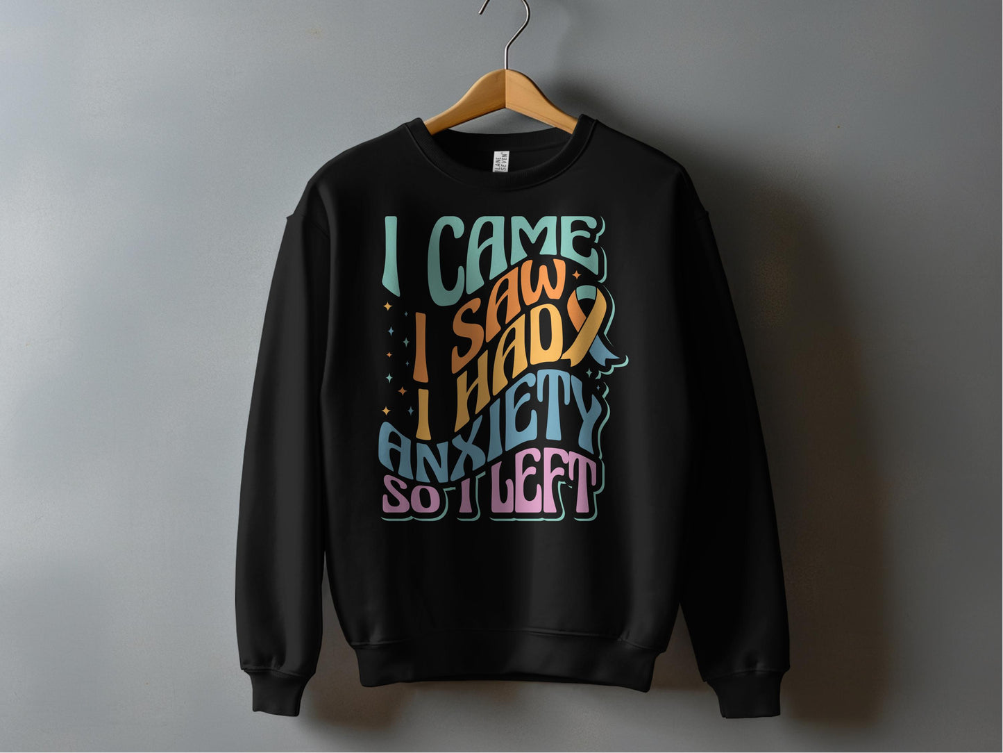 I Came I Saw I Had Anxiety So I Left product type