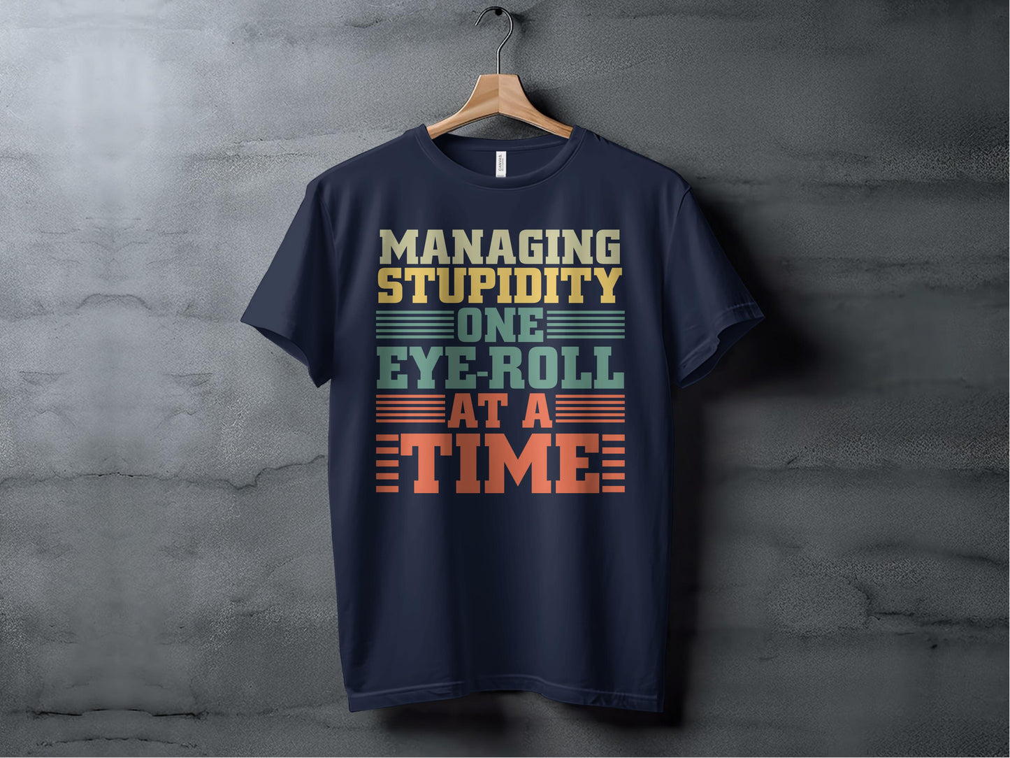 Managing Stupidity One Eye-Roll at a Time Shirt