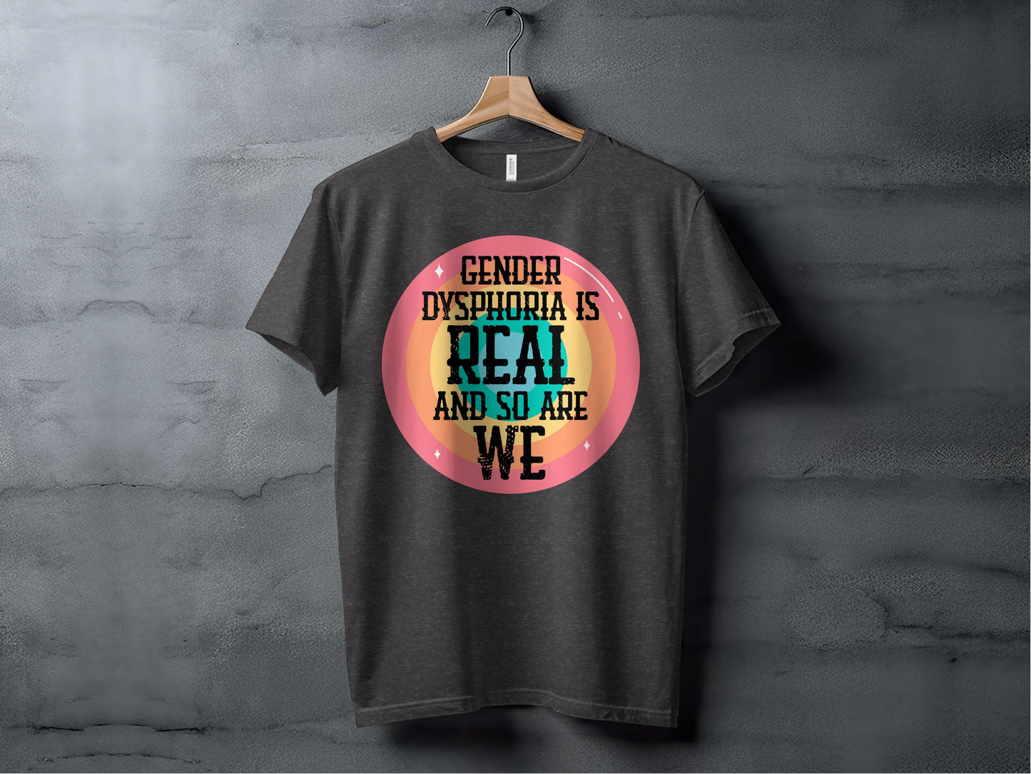 Gender Dysphoria Is Real And So Are We T-Shirt product