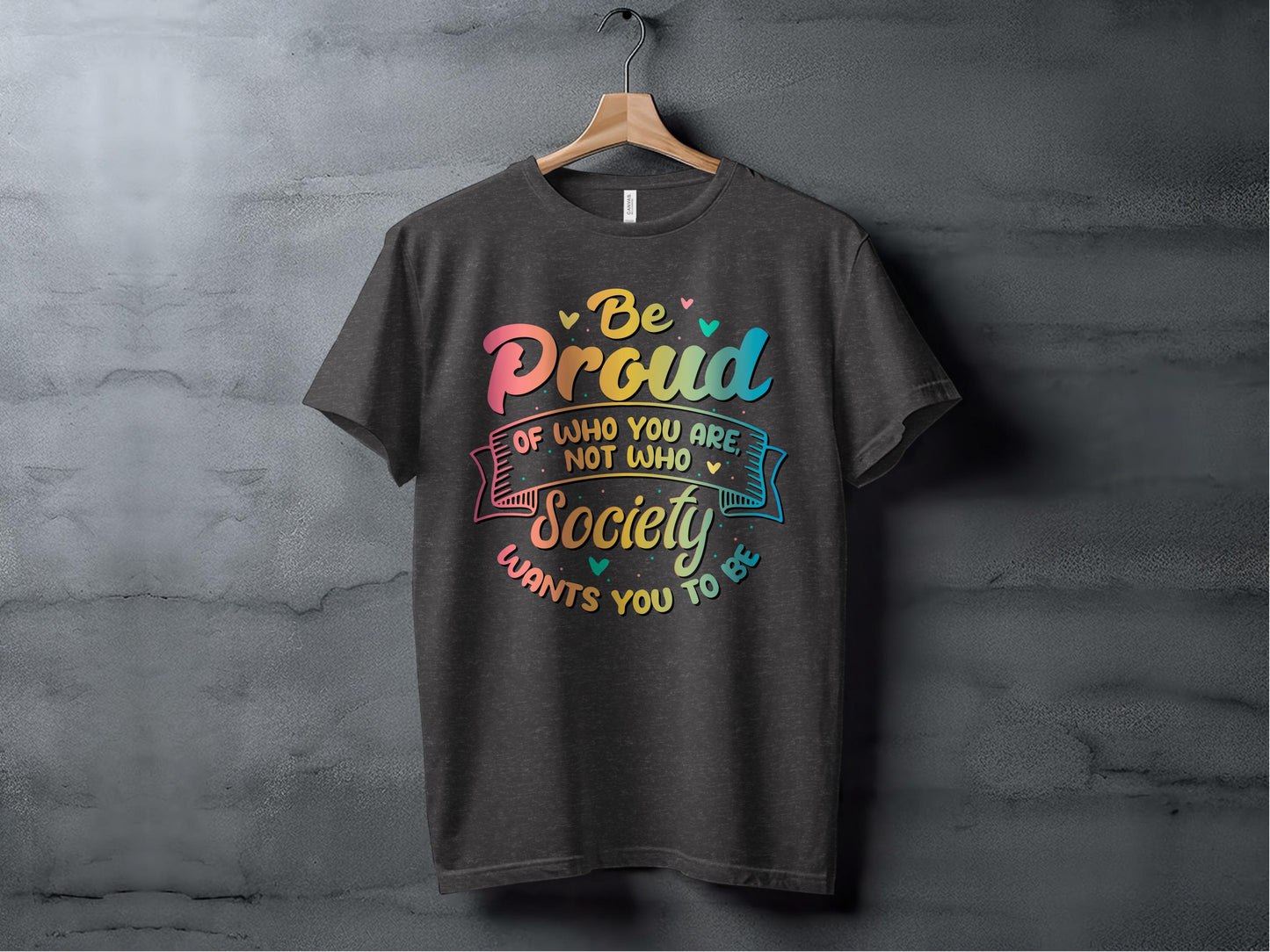 Be Proud Of Who You Are Not Who Society Wants You To Be product type