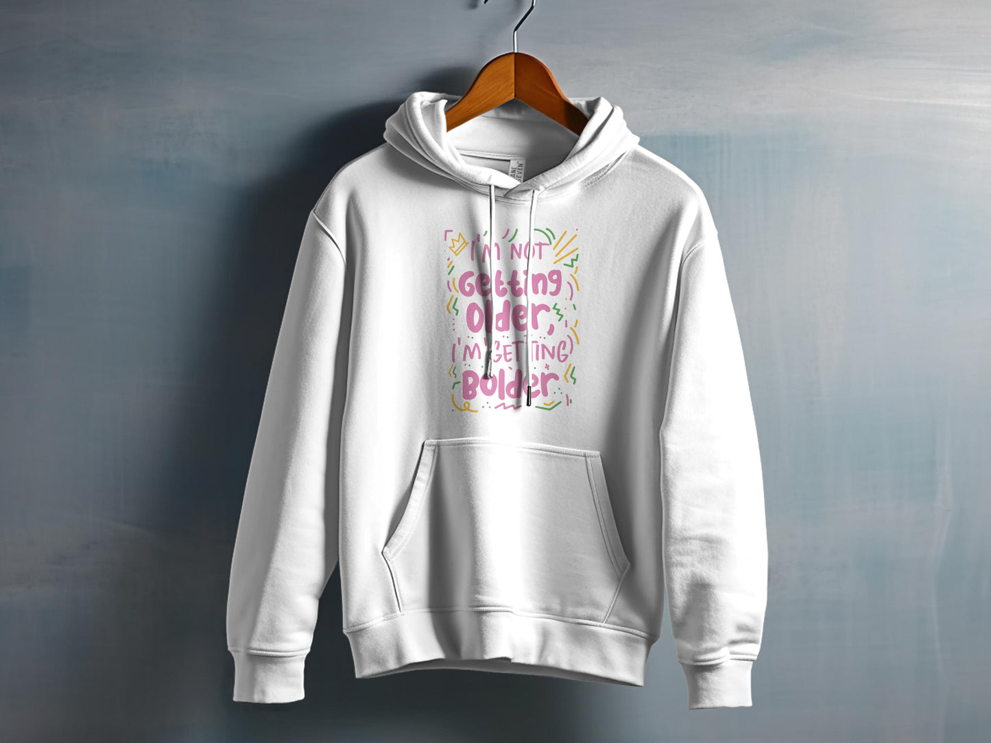 I'm Not Getting Older I'm Getting Bolder Hoodie product