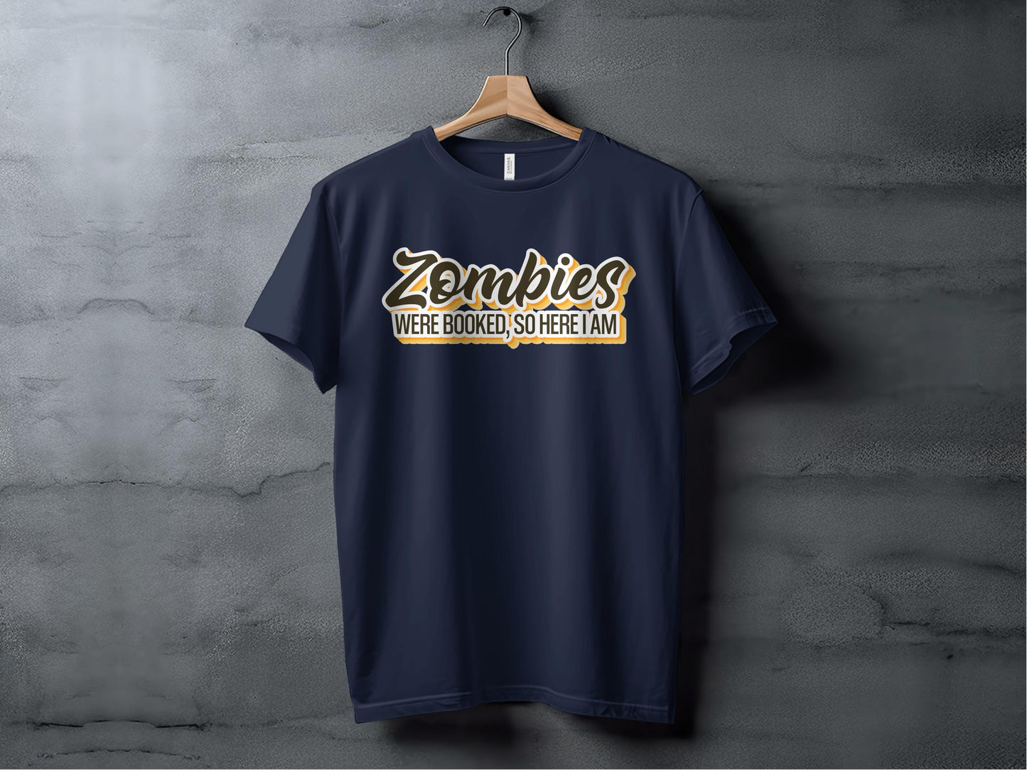 Zombies Were Booked So Here I Am T-shirt product type