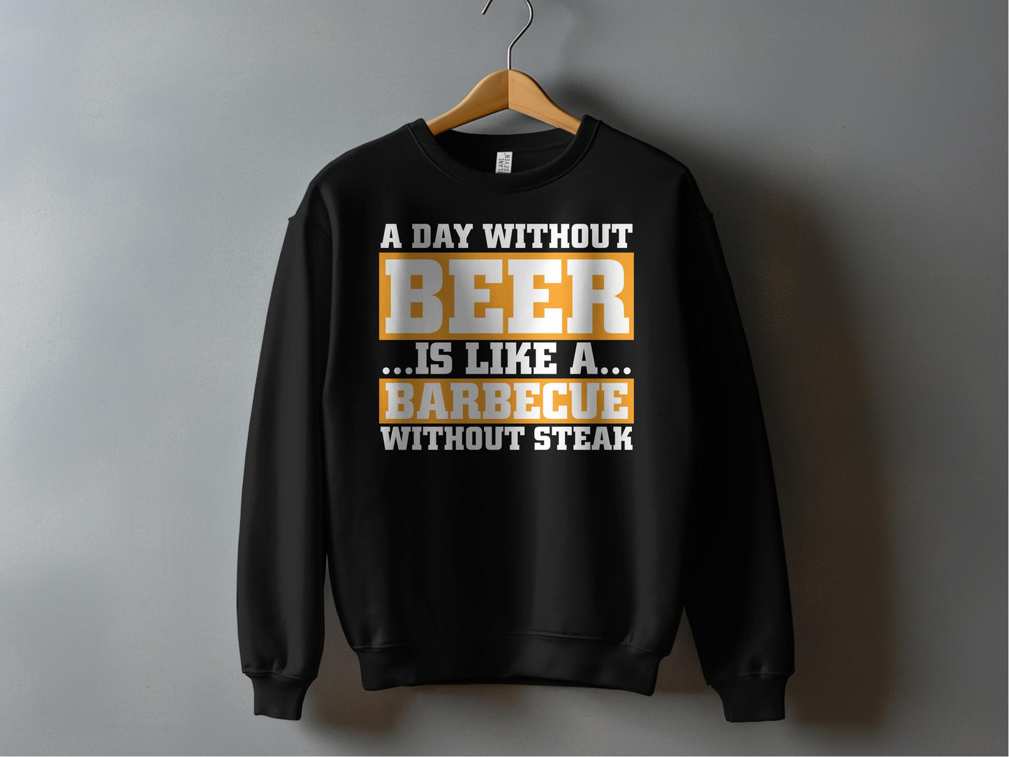 A Day Without Beer Barbecue Without Steak Sweatshirt product