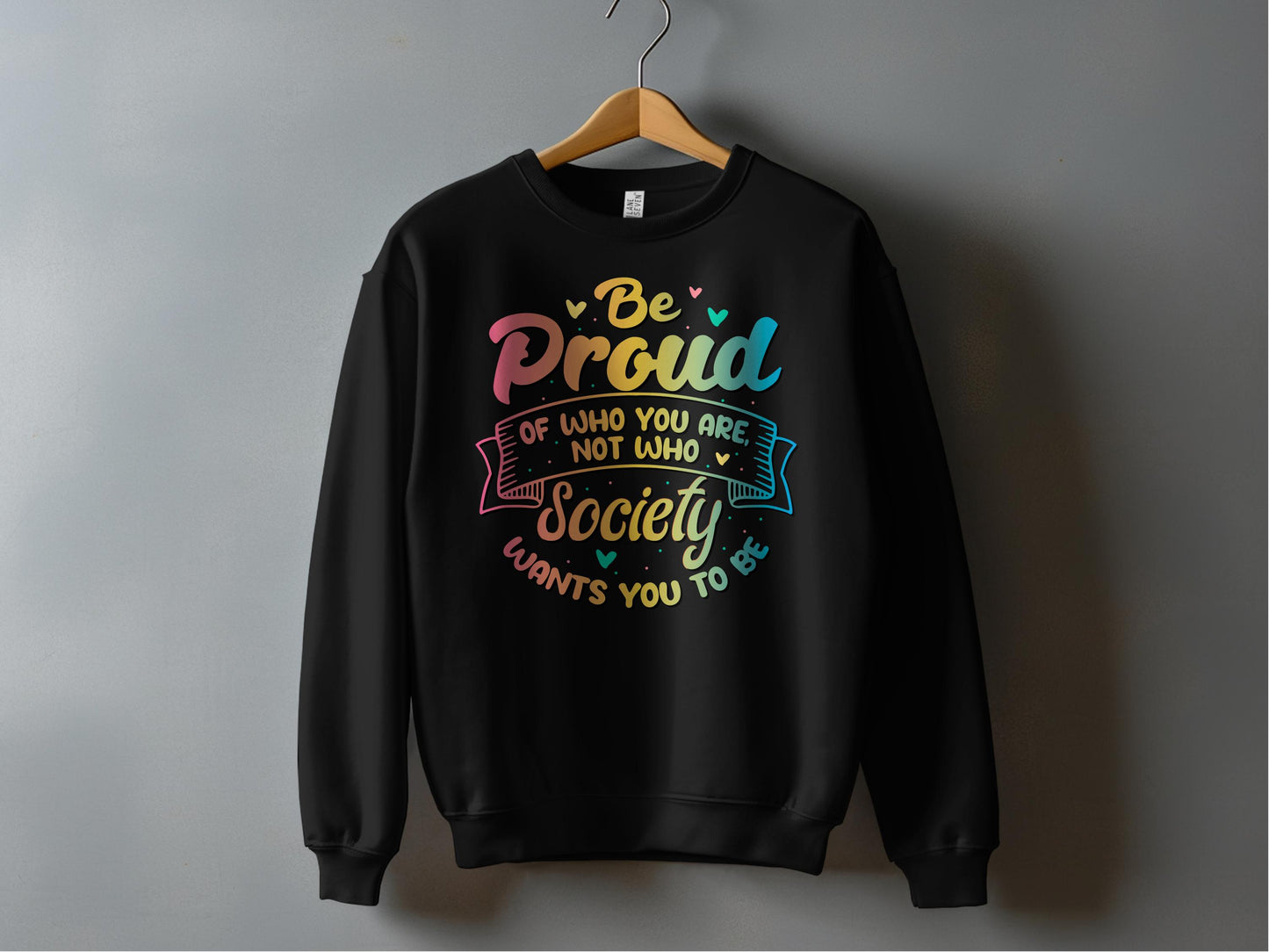 Be Proud of Who You Are Society wants you to be product type