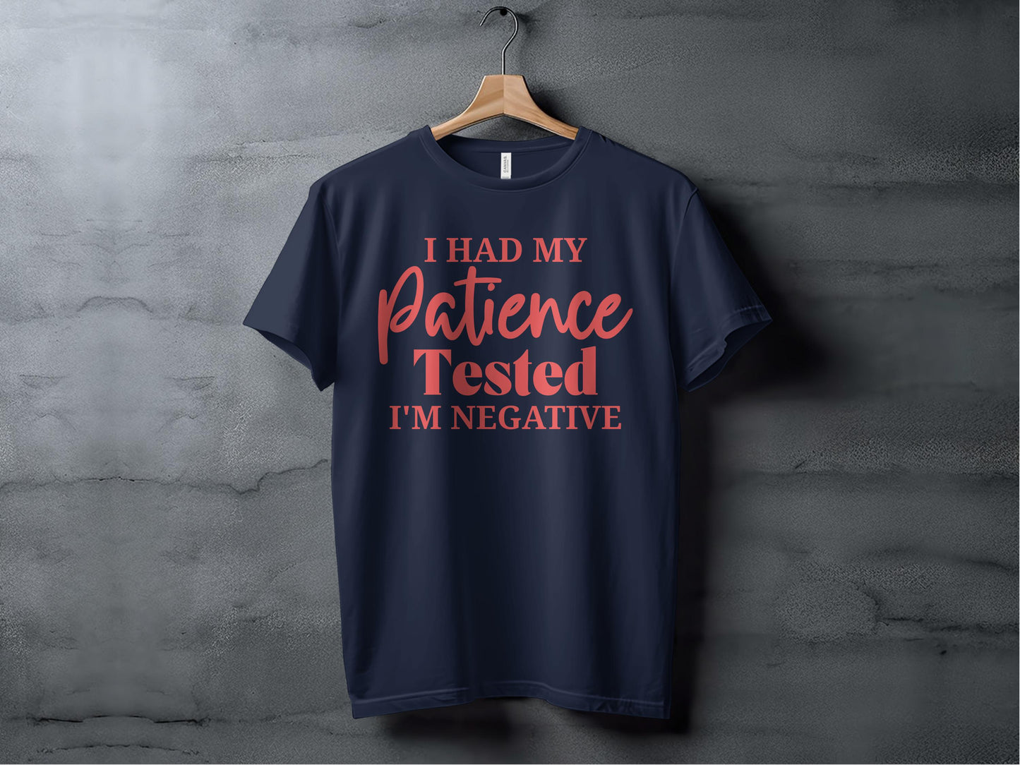 I Had My Patience Tested I'm Negative T-Shirt product type