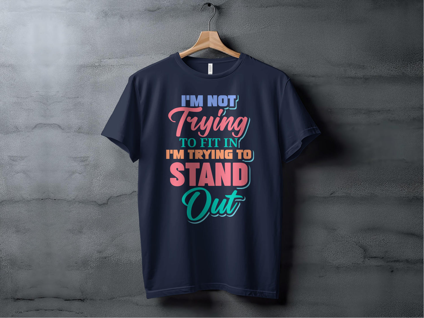 I'm Not Trying To Fit In Trying To Stand Out product type