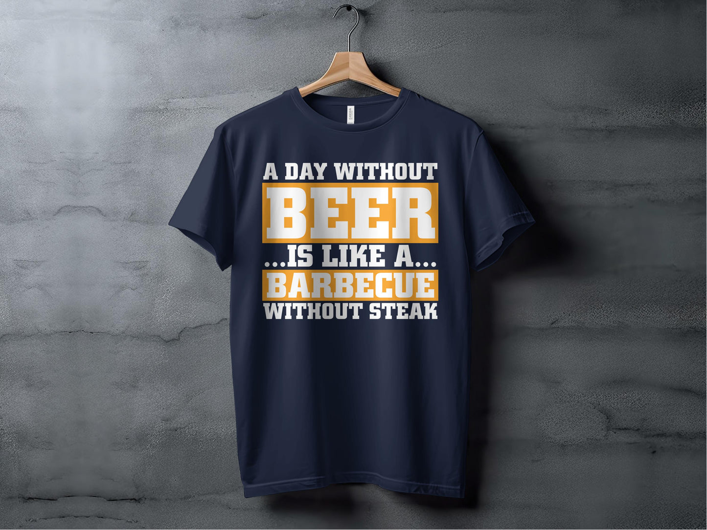 A Day Without Beer Is Like Barbecue Without Steak product type