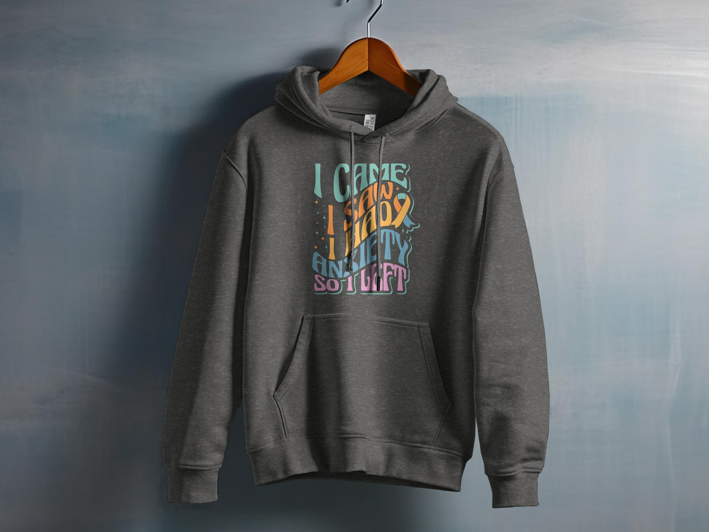 I Came I Saw I Had Anxiety So I Left Hoodie product type