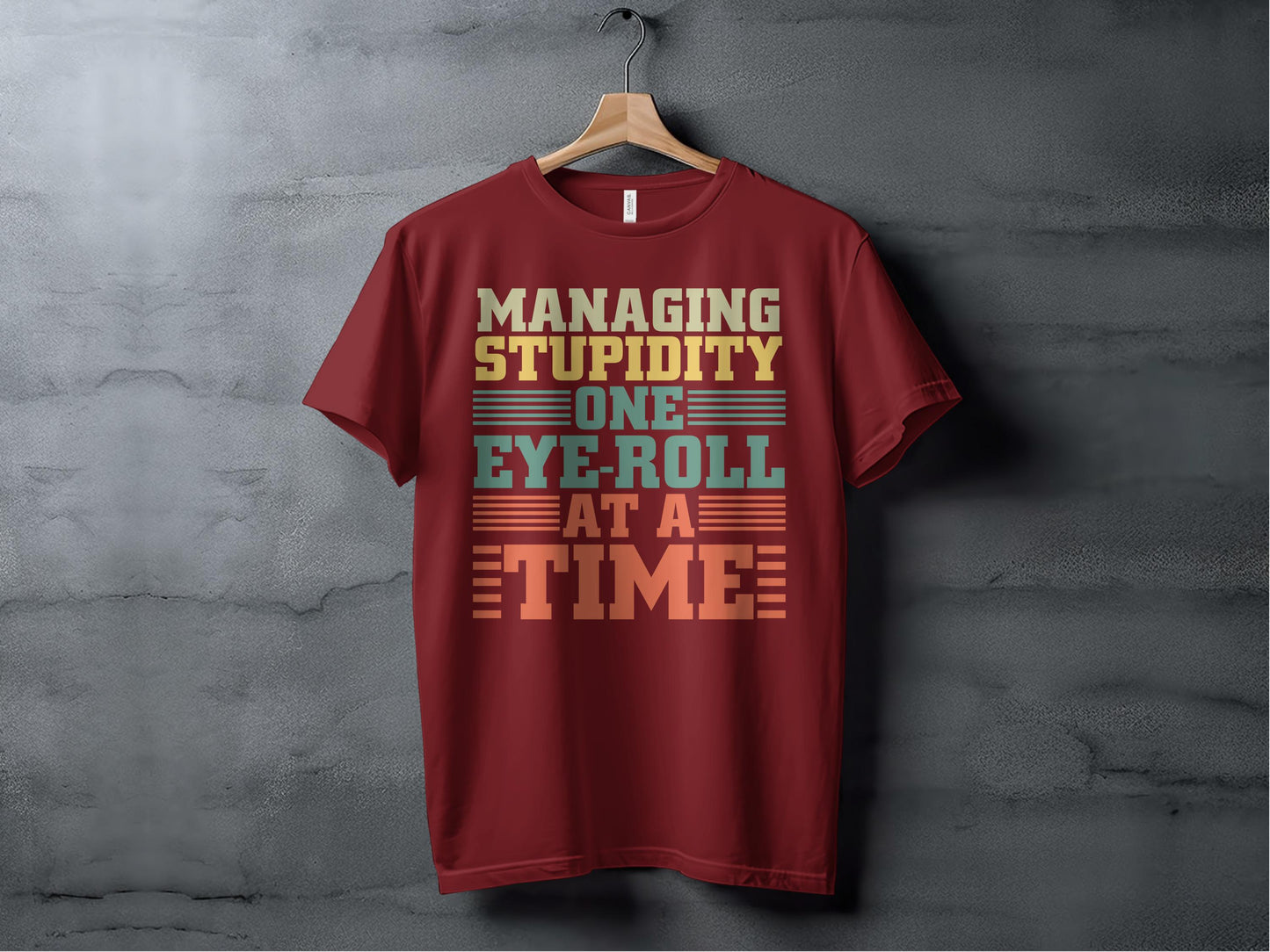 Managing Stupidity One Eye Roll at a Time t-shirt product