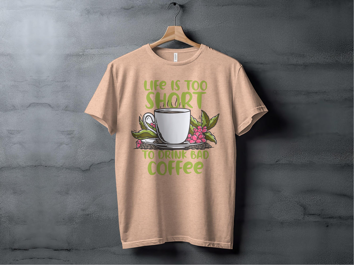 Life Is Too Short To Drink Bad Coffee T-shirt product type