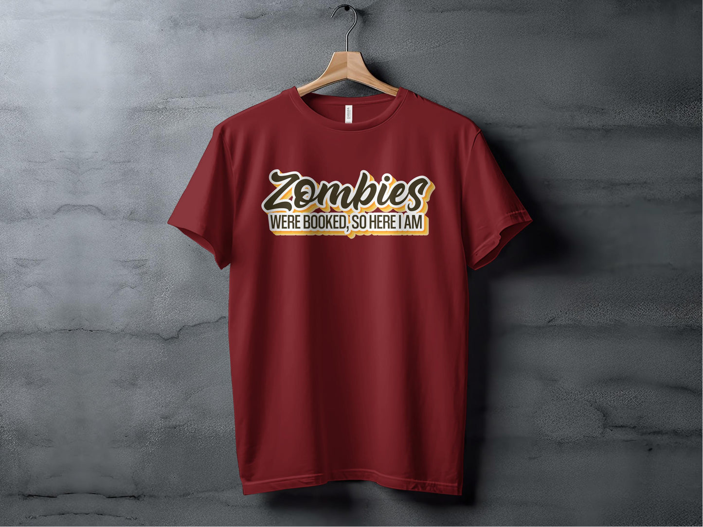 Zombies Were Booked So Here I Am Graphic T-Shirt product