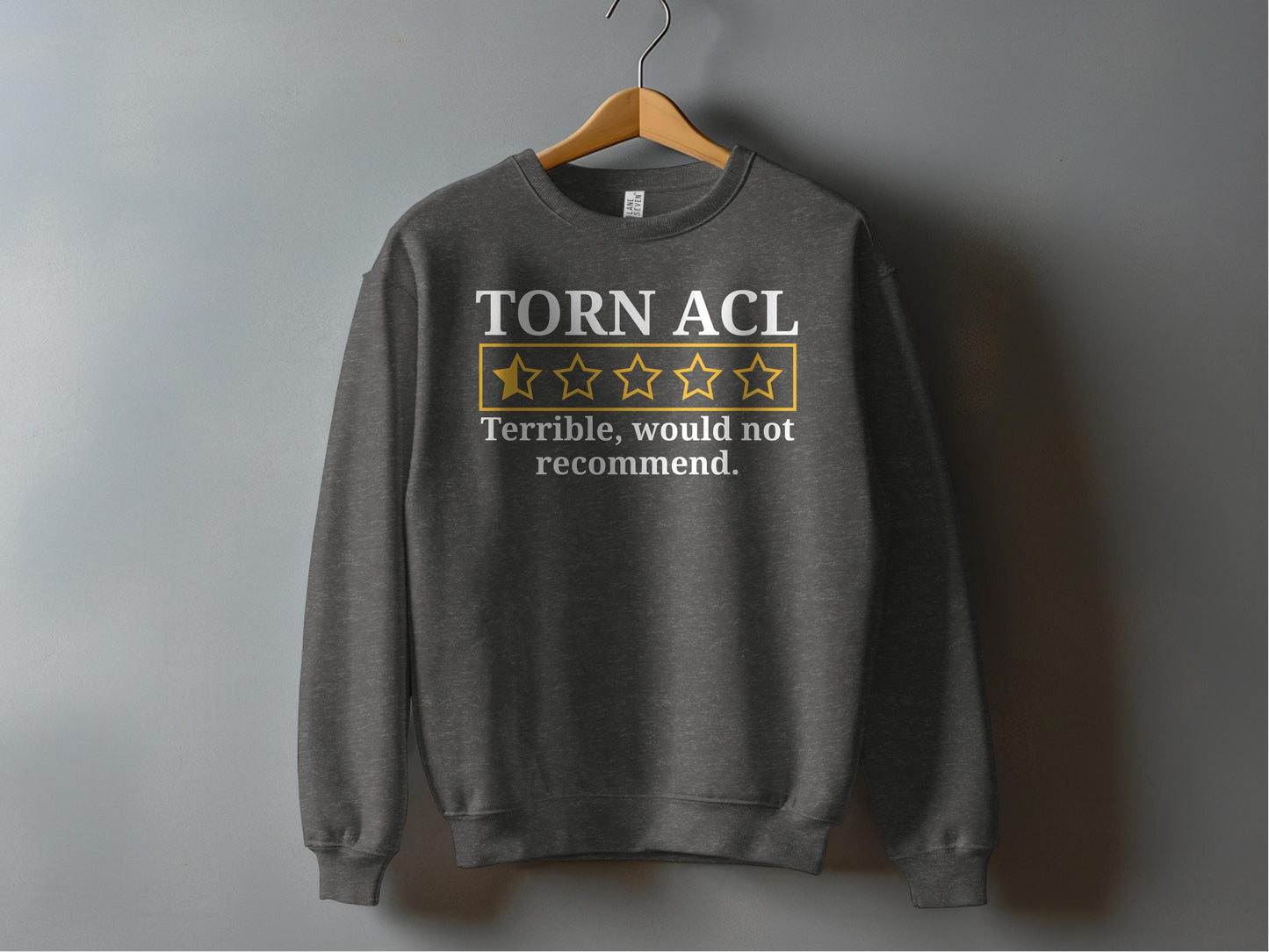 TORN ACL Terrible Would Not Recommend Sweatshirt product