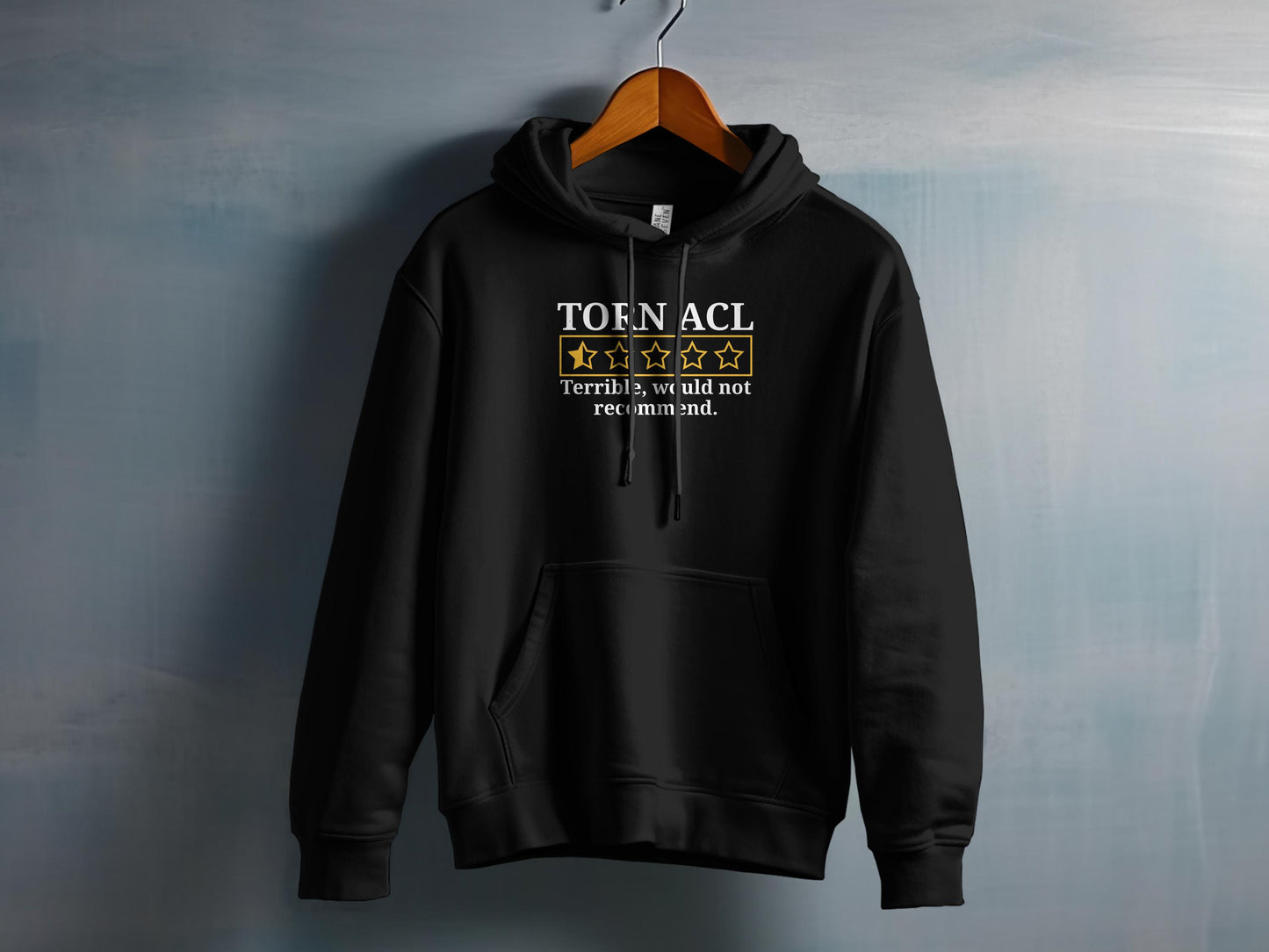 Torn ACL Terrible Would Not Recommend Hoodie product type