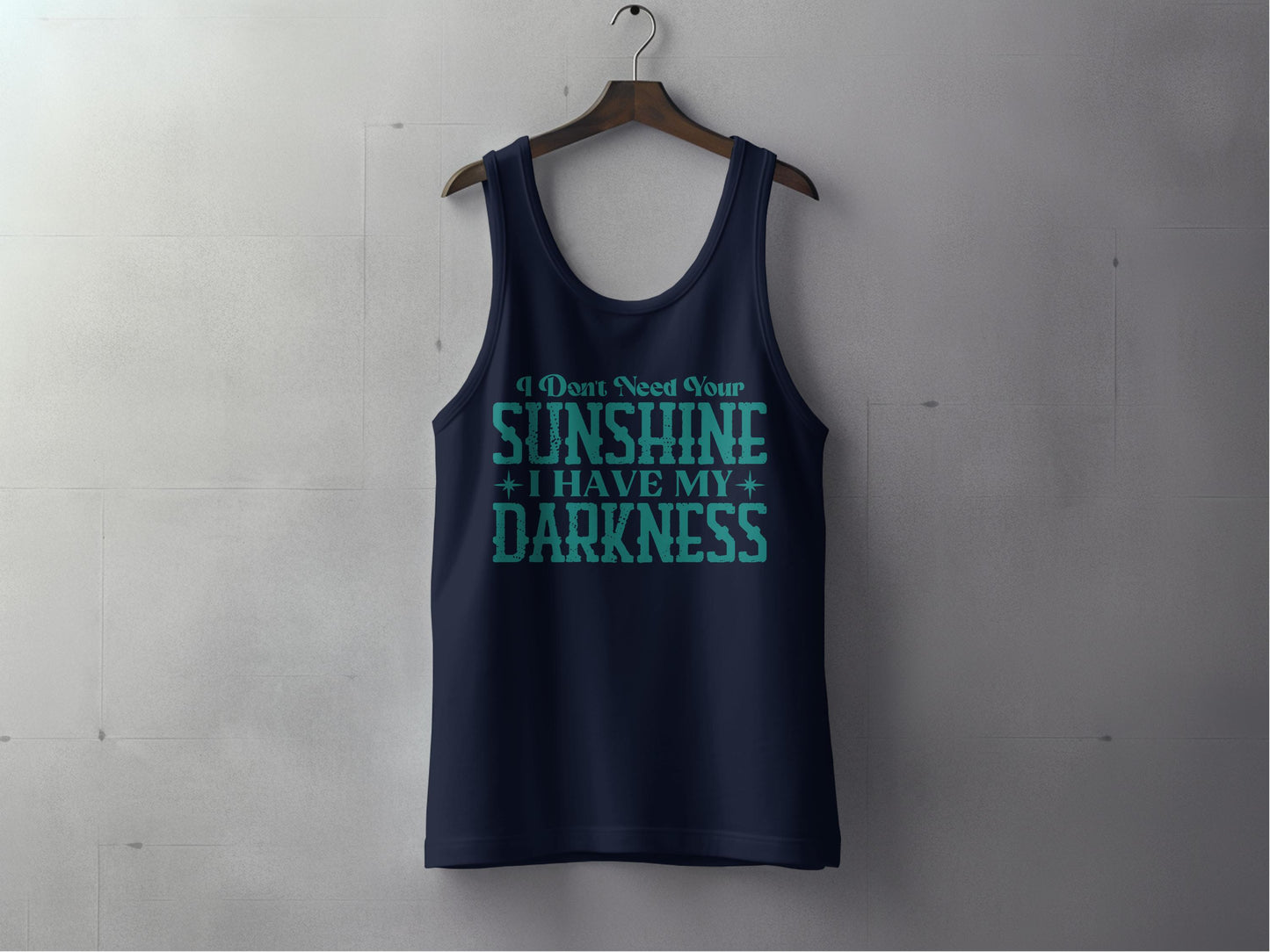 I Dont Need Your Sunshine I Have My Darkness product type
