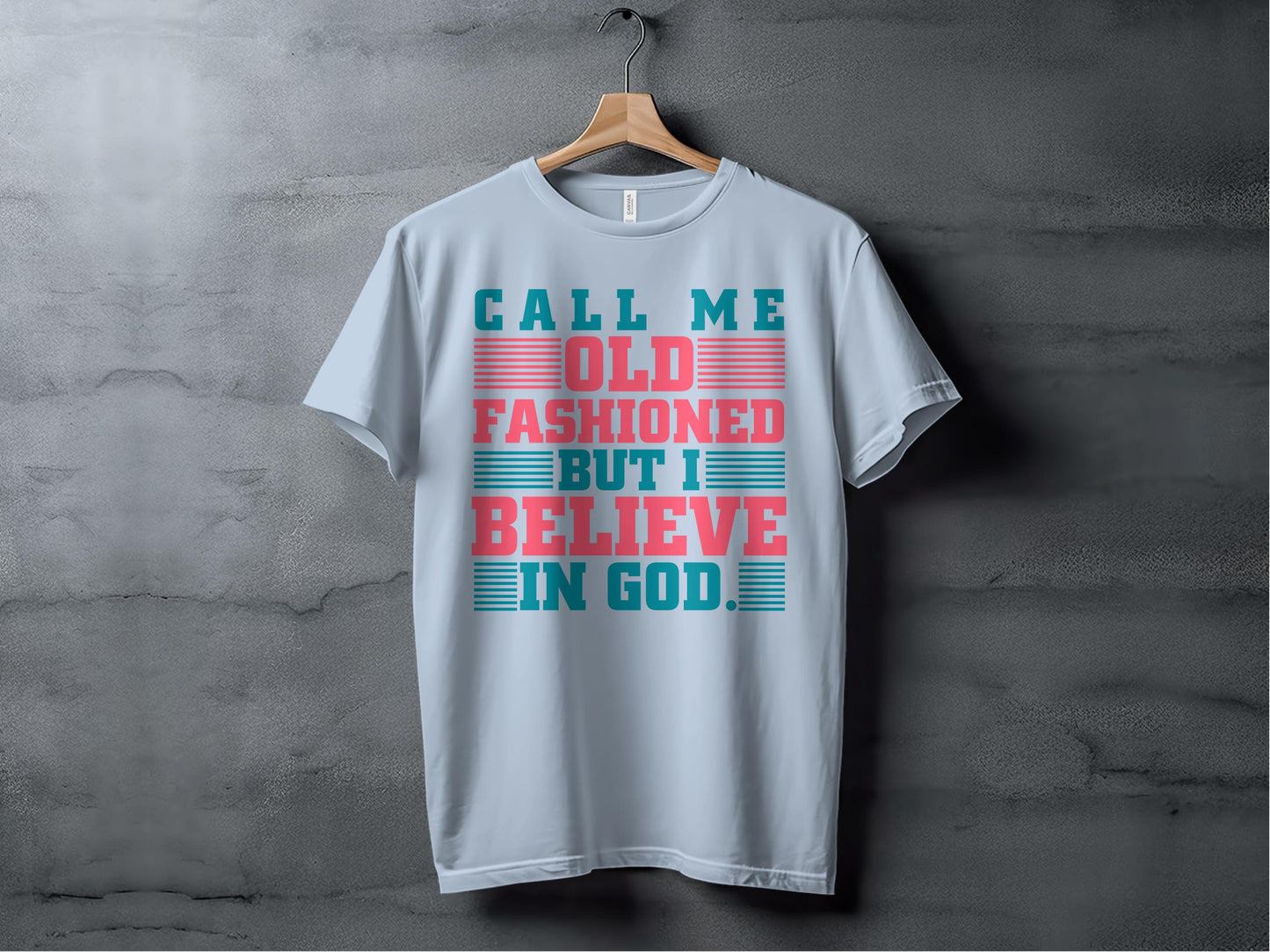 Call Me Old Fashioned Believe in God T-Shirt Product