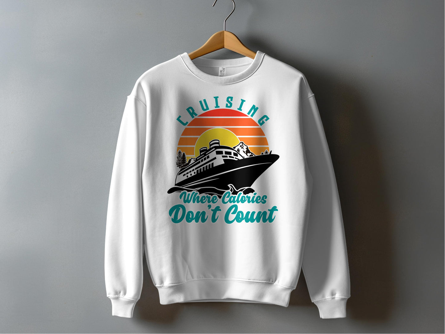 Cruising Where Calories Don't Count Sweatshirt product
