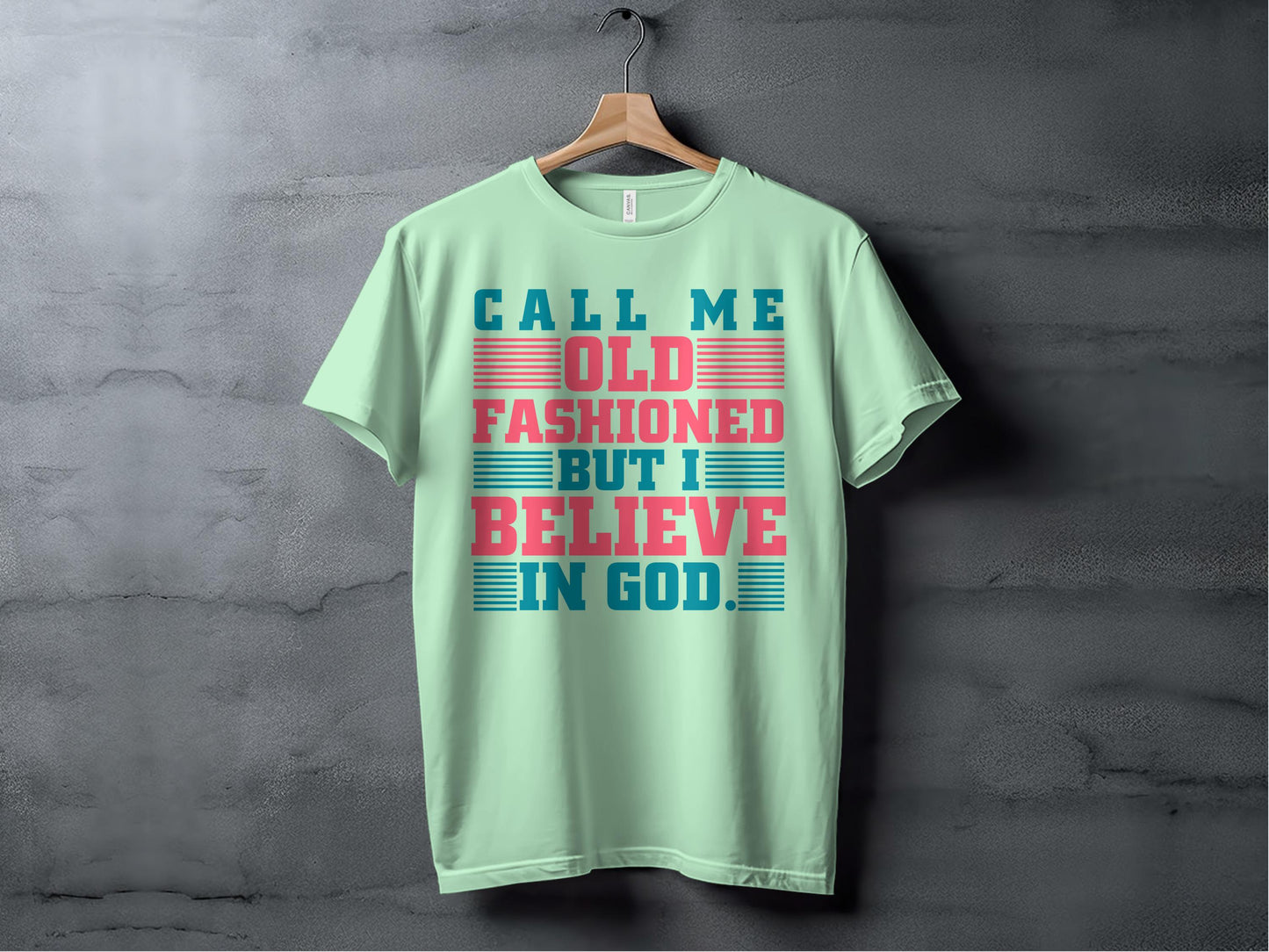 Call Me Old Fashioned Believe in God T-shirt product type