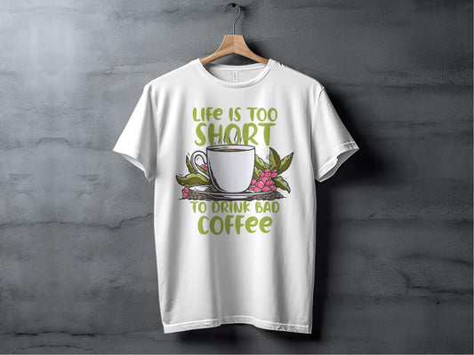 Life is Too Short to Drink Bad Coffee product type
