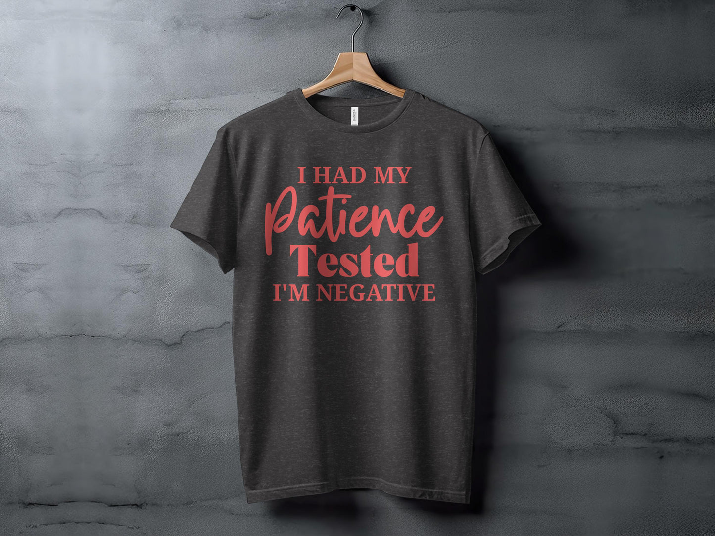 I Had My Patience Tested I'm Negative T-shirt product