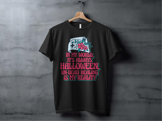 In My World It's Always Halloween Un-Dead Healing T-Shirt product