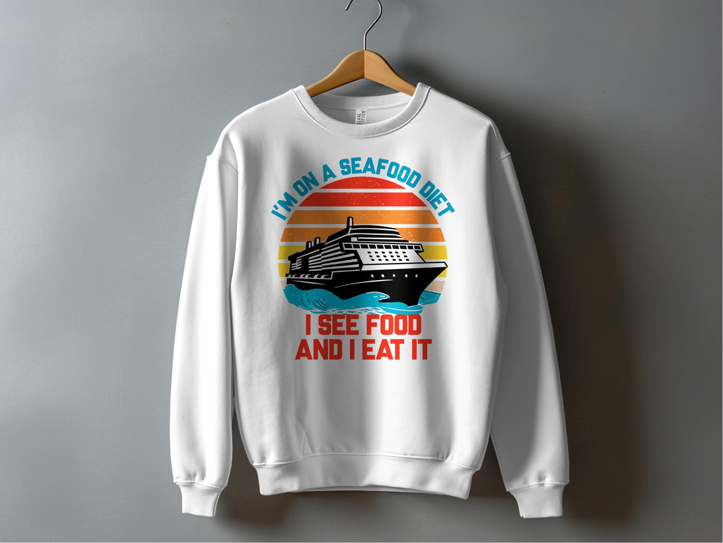 I'm on a Seafood Diet Funny Cruise Sweatshirt Product