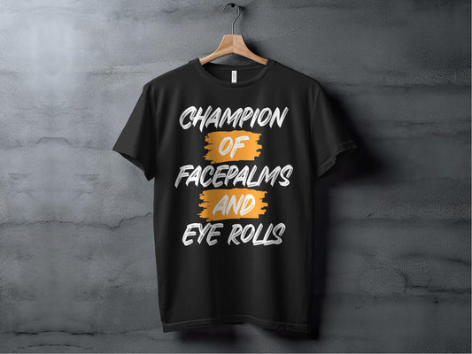 Champion of Facepalms and Eye Rolls T-Shirt product type