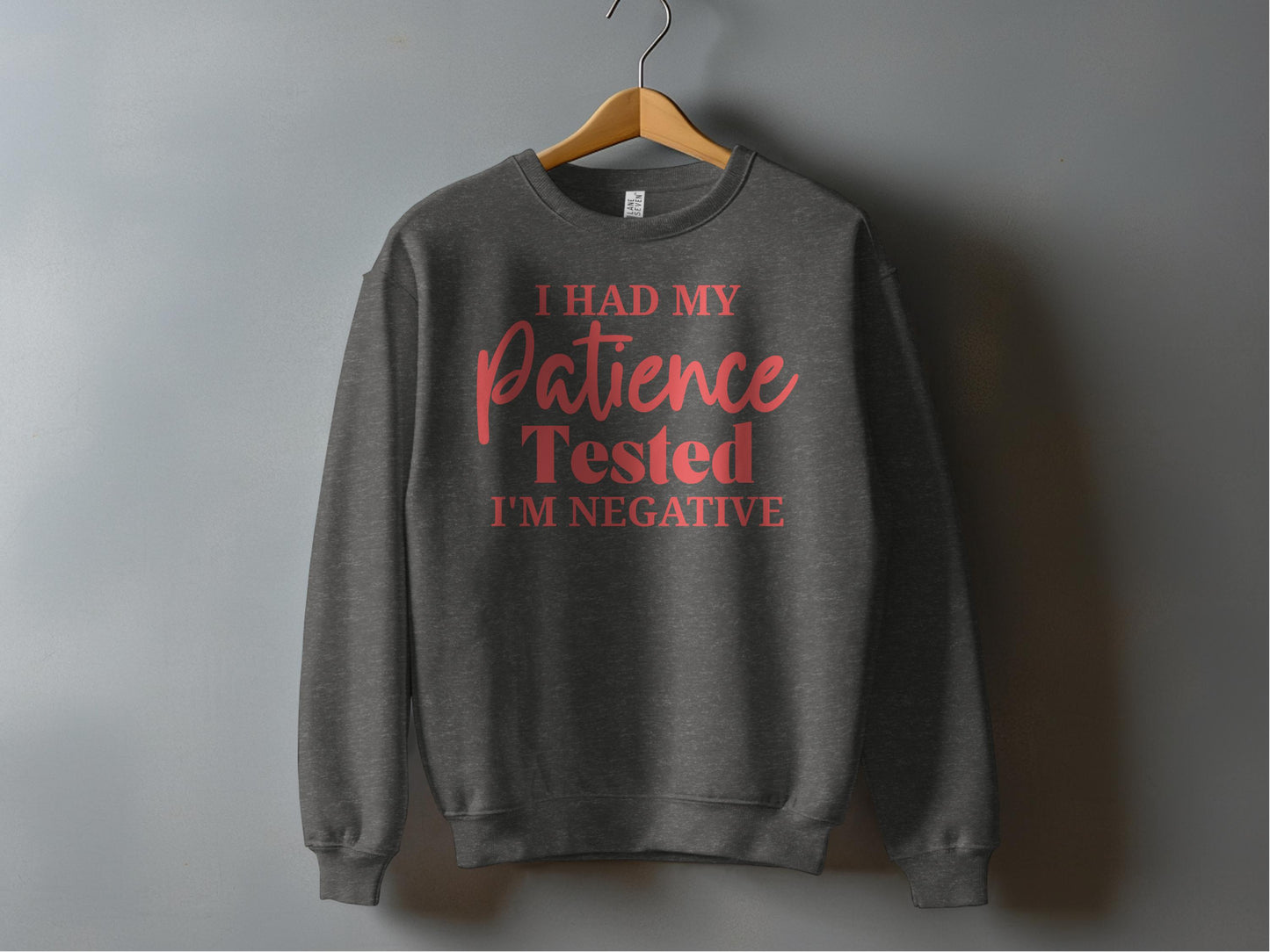 I Had My Patience Tested I'm Negative Sweatshirt Product