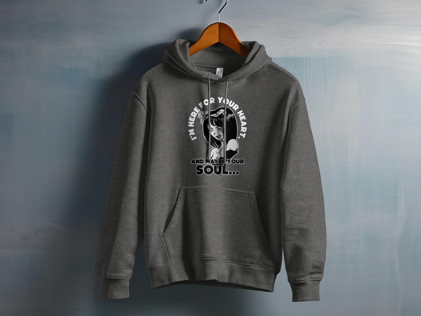 I'm Here For Your Heart And Have Your Soul Hoodie product