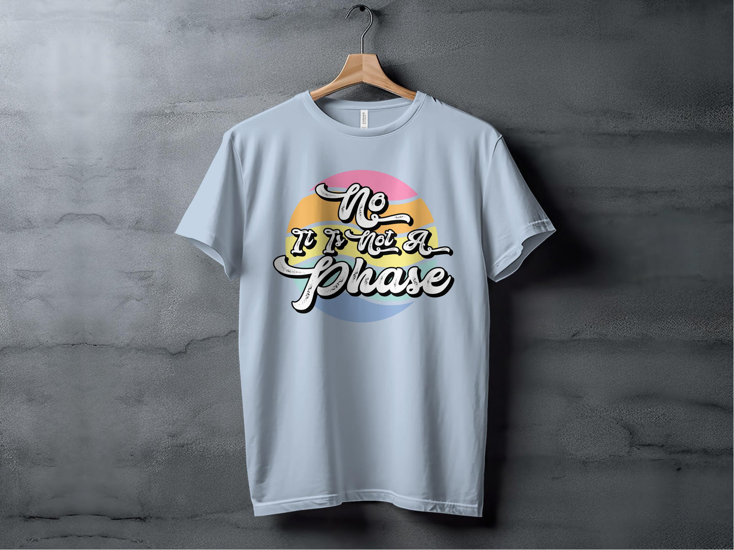 No It Is Not A Phase Colorful T-shirt product