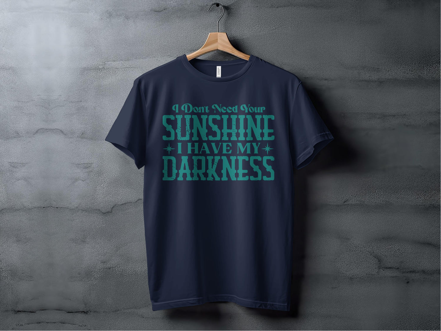I Dont Need Your Sunshine I Have My Darkness product type