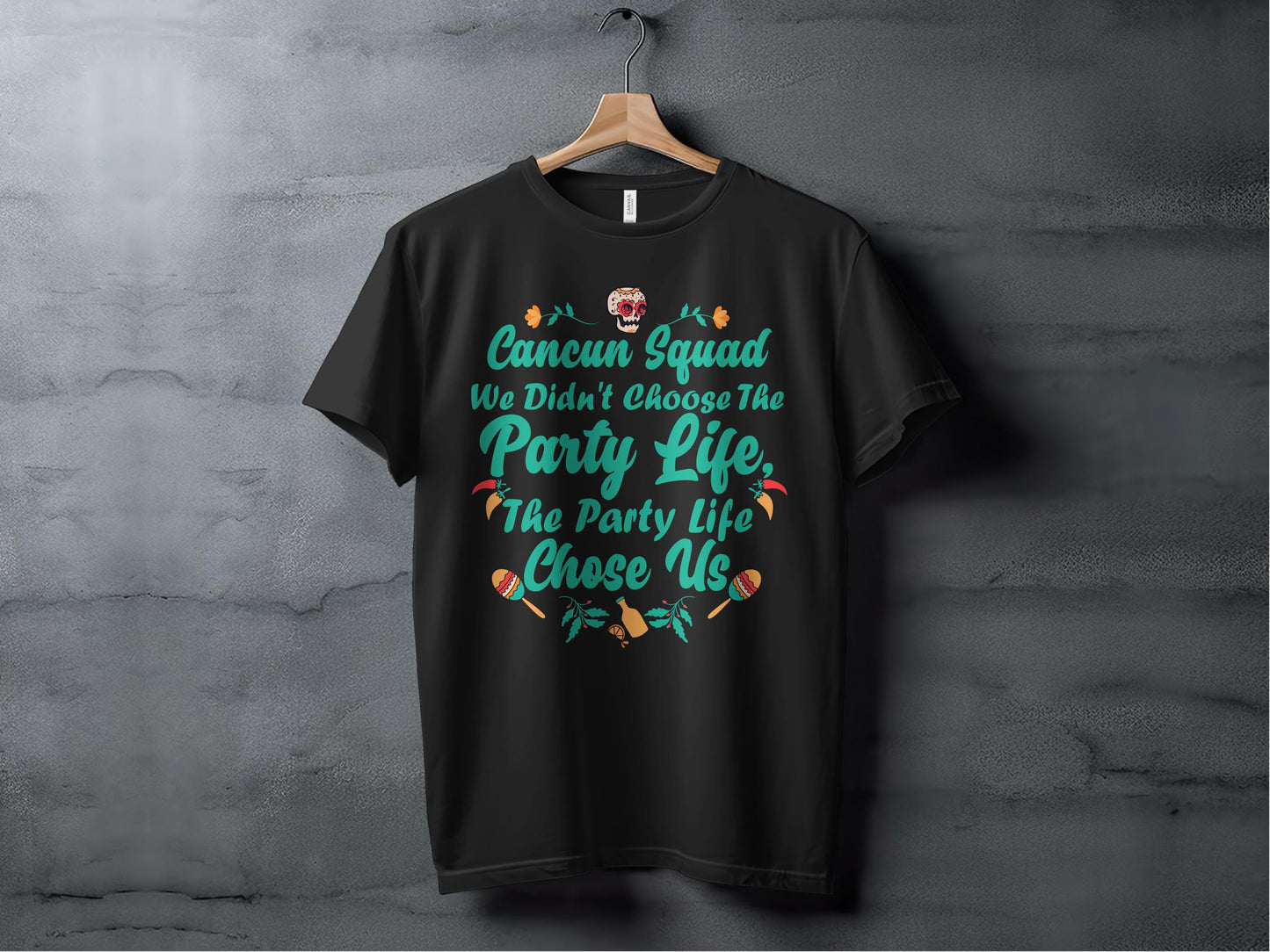 Cancun Squad We Didn't Choose The Party Life T-shirt product