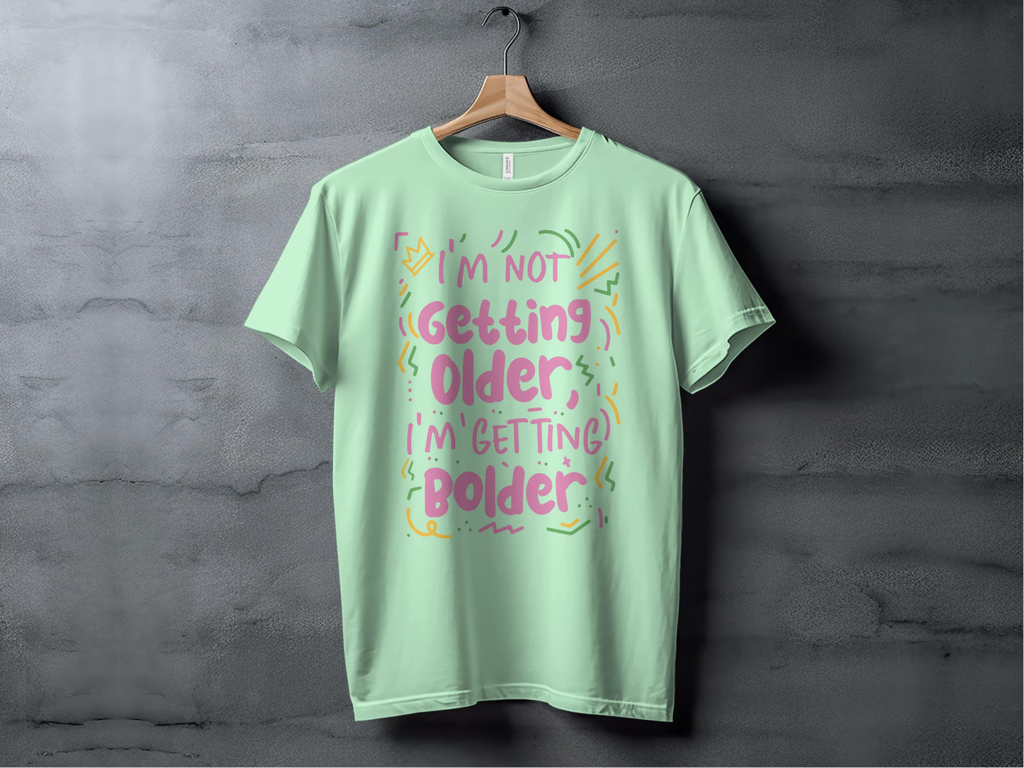 I'm Not Getting Older I'm Getting Bolder T-Shirt product