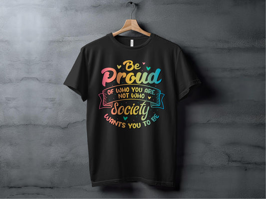 Be Proud Inspirational Message T-Shirt product