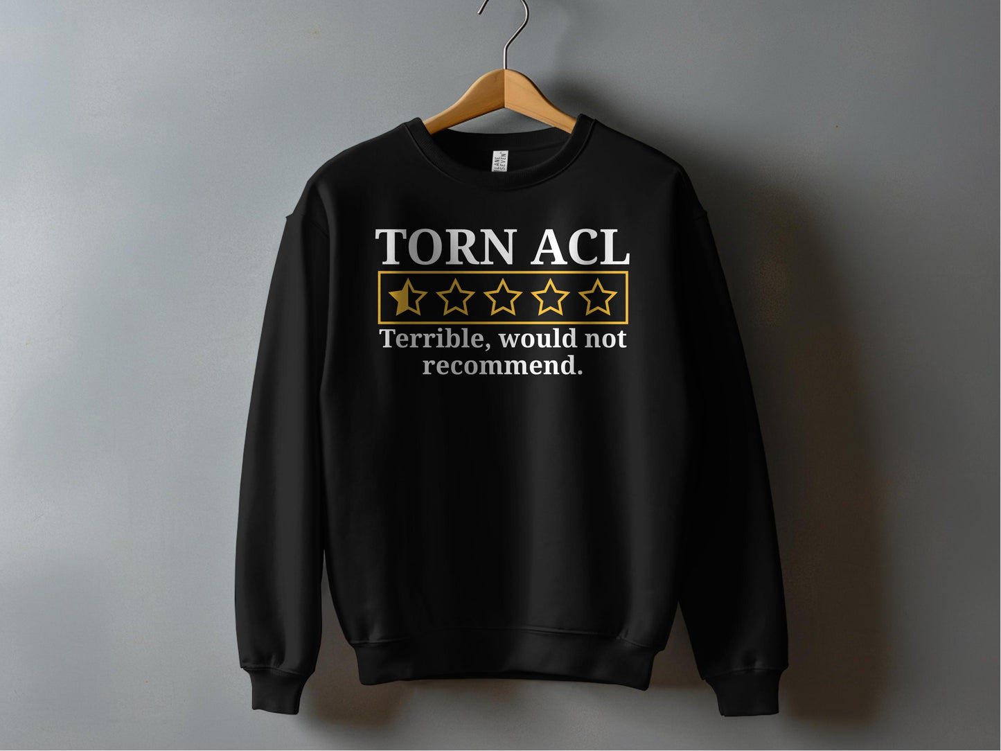 TORN ACL Terrible Would Not Recommend Sweatshirt product