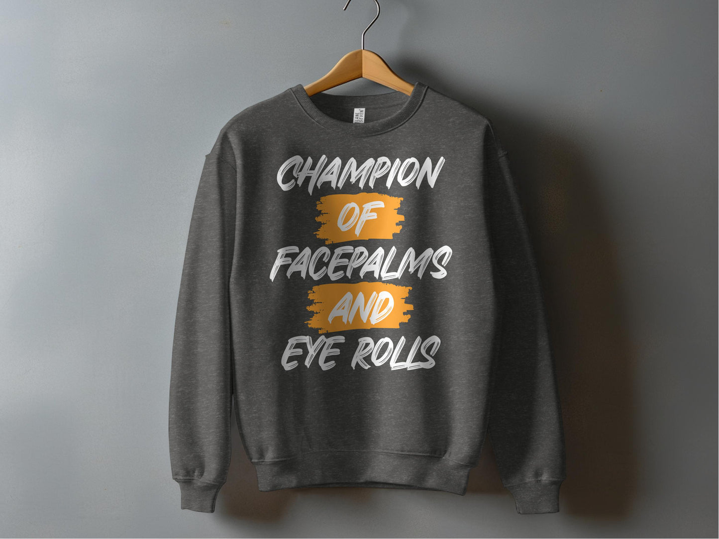 Champion of Facepalms and Eye Rolls sweatshirt product