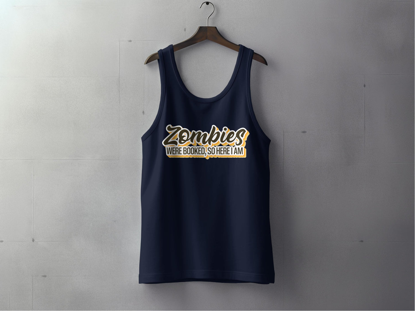 Zombies Were Booked So Here I Am Tank Top product type