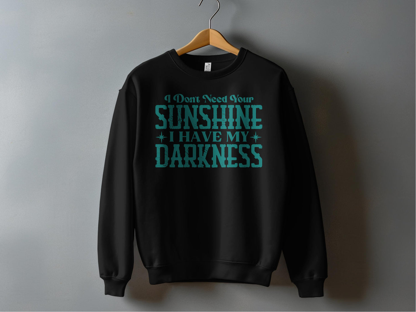 I Dont Need Your Sunshine I Have My Darkness product type