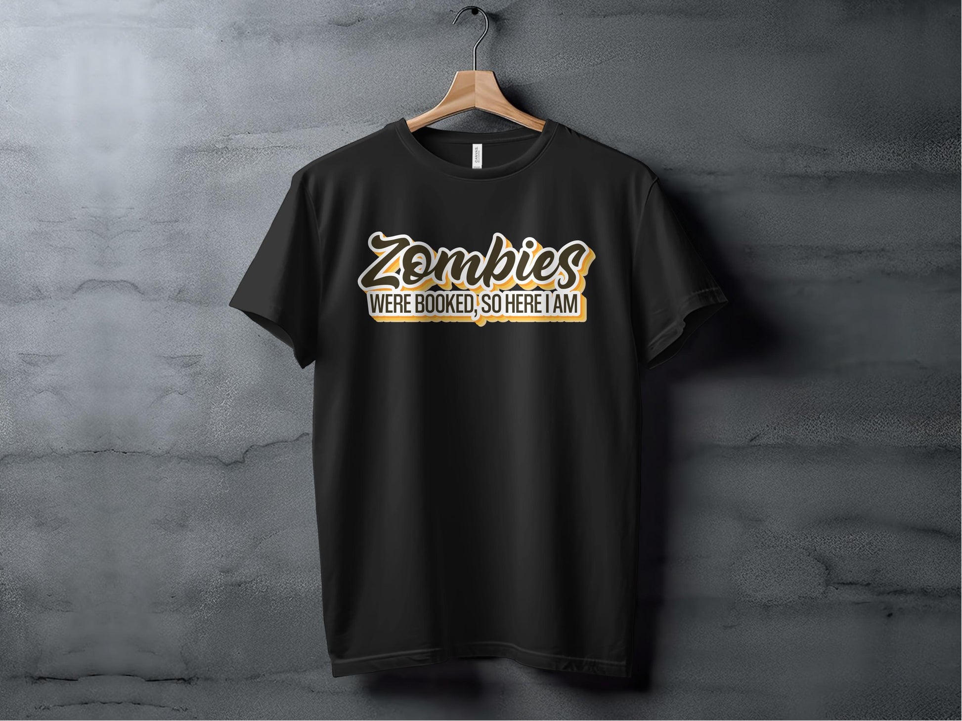 Zombies Were Booked So Here I Am Graphic T-shirt Product