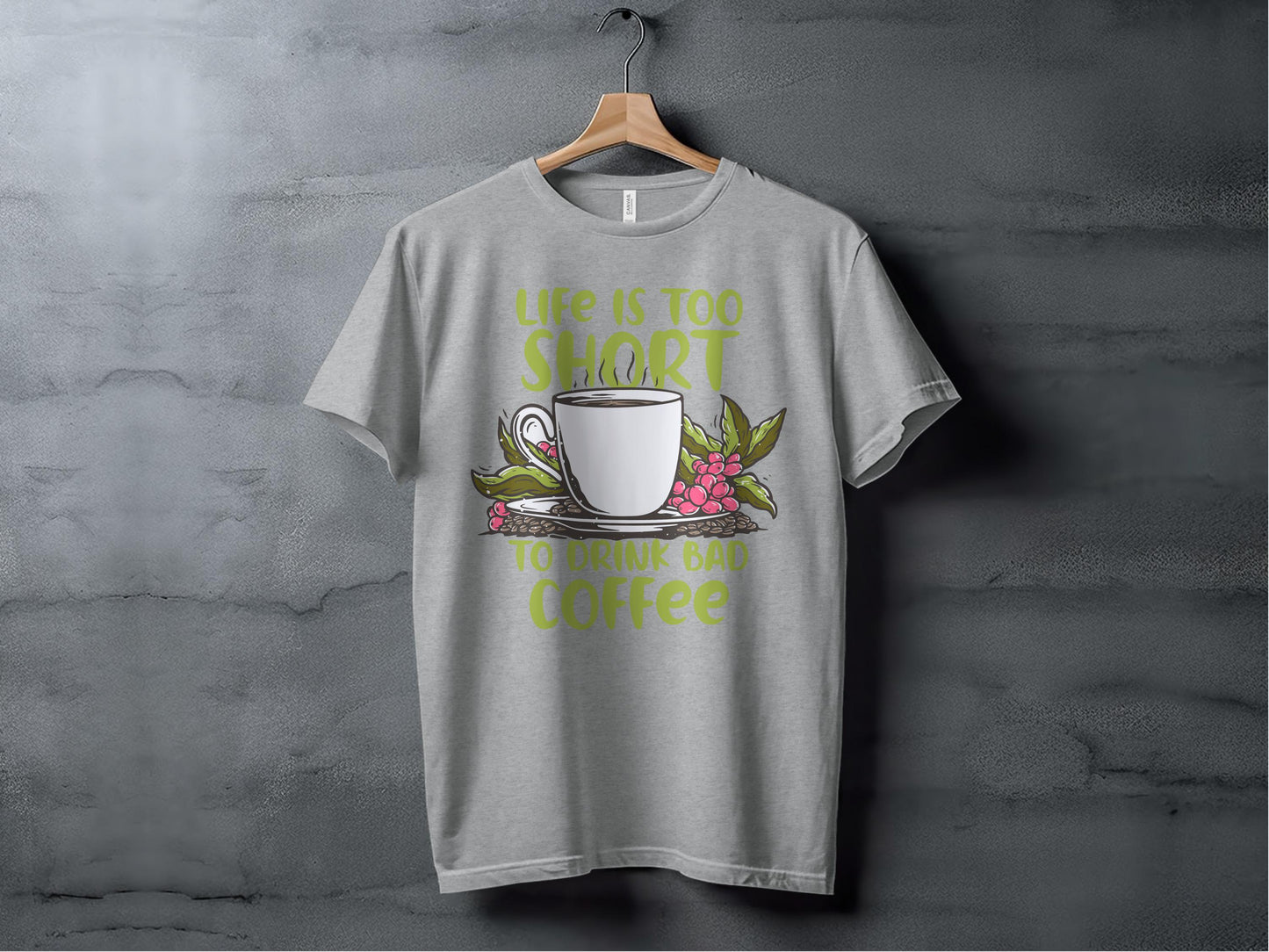 Life Is Too Short Drink Bad Coffee T-shirt product