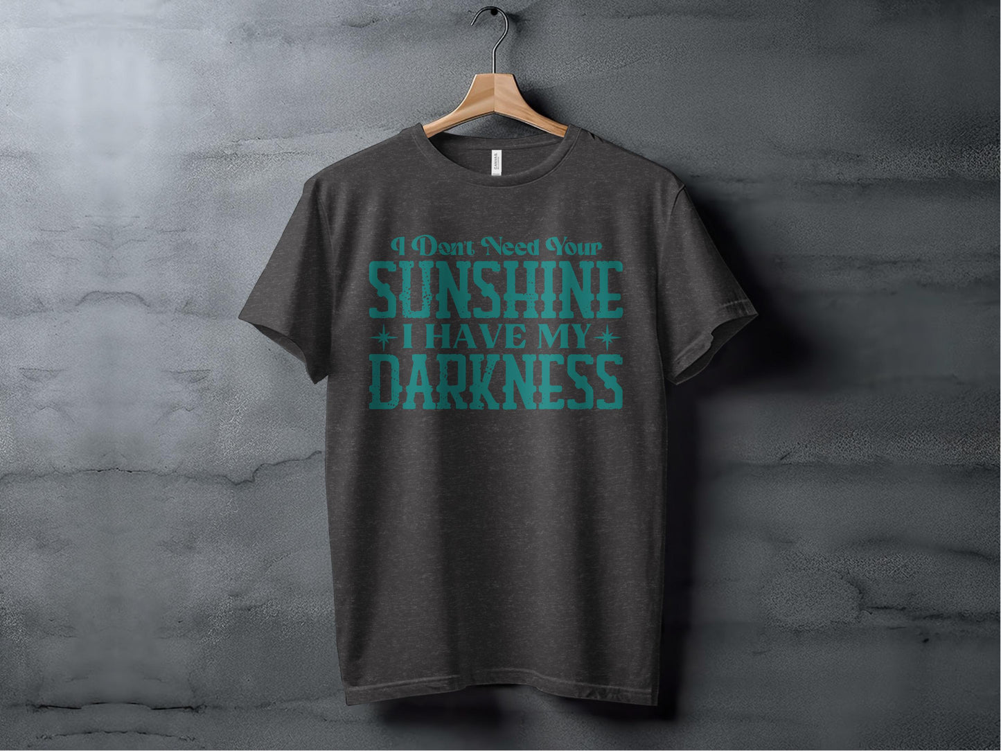 I Dont Need Your Sunshine I Have My Darkness product type