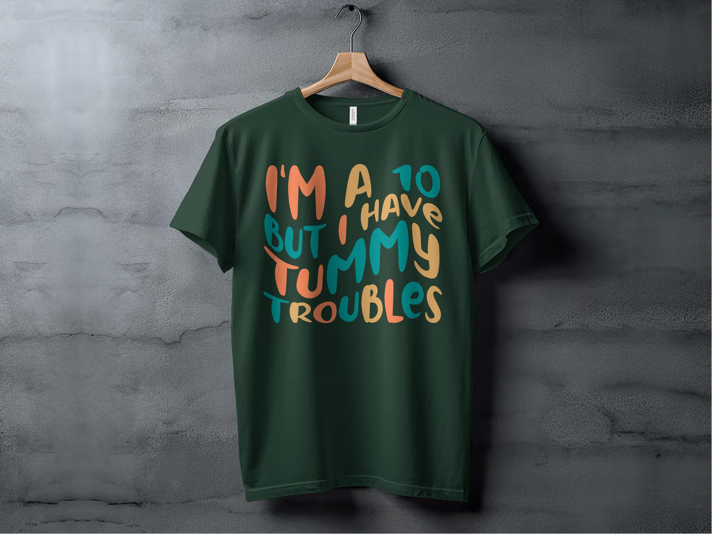I'm a 10 But I Have Tummy Troubles T-shirt product type