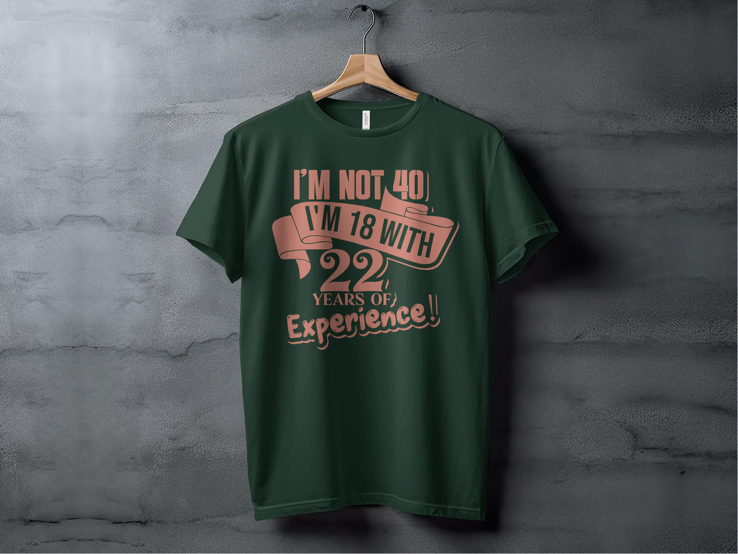 Funny I'm Not 40 I'm 18 With 22 Years Experience T-shirt product