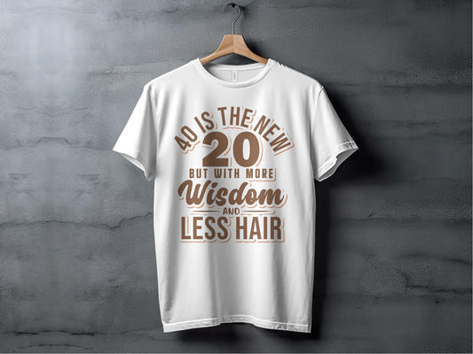40 Is The New 20 Wisdom and Less Hair T-shirt product type
