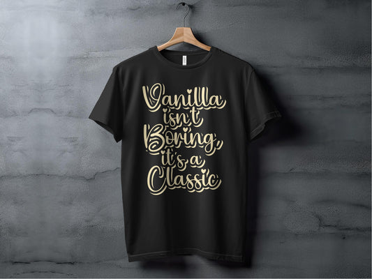 Vanilla Isn't Boring It's a Classic T-shirt product